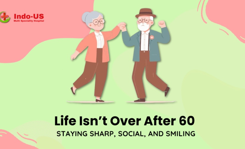 Life Isn’t Over After 60: Staying Sharp, Social, and Smiling